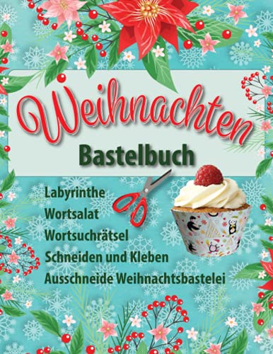 Weihnachten Bastelbuch: Wortsuchrätsel, Labyrinthe, Wortsalat, Buchstabenrätsel, Schneiden und Kleben, Ausschneide Weihnachtsbastelei Weihnachten Bastelbuch: Wortsuchrätsel, Labyrinthe, Wortsalat, Buchstabenrätsel, Schneiden und Kleben, Ausschneide Weihnachtsbastelei