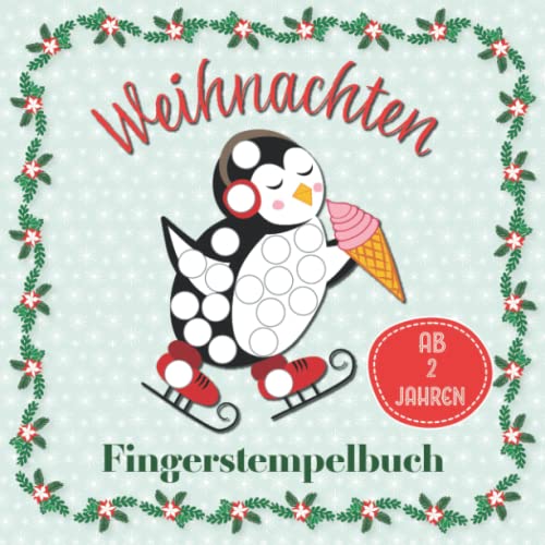 Weihnachten Fingerstempelbuch für Kinder ab 2 Jahren: Fingermalbuch mit Weihnachtlichen Motiven für Mädchen und Jungen Weihnachten Fingerstempelbuch für Kinder ab 2 Jahren: Fingermalbuch mit Weihnachtlichen Motiven für Mädchen und Jungen