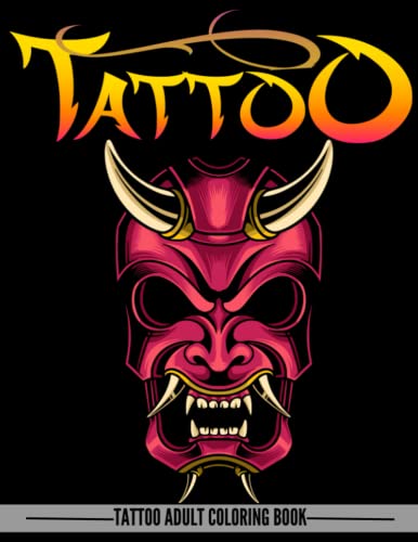 Tattoo Adult Coloring Book: The Ultimate Collection of Amazing Japanese and Balinese Tattoo Designs for Stress Relieving and Relaxation (Volume 2) (Tattoo Coloring Books)