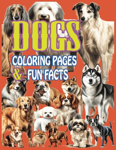 DOGS Coloring Pages & Fun Facts: Paws, Colors & Curiosity von Independently published