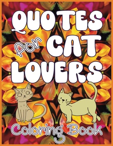 Quotes for Cat Lovers Coloring Book: A Playful Collection of Cat Quotes on Beautiful Mandala Backgrounds von Independently published