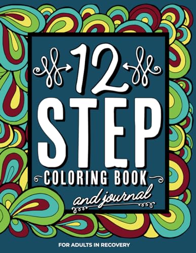 12 Step Coloring Book & Journal for Adults In Recovery: Sobriety Gifts | Addiction Recovery | AA CA NA ACA CODA DA UA GA LAA OA SLAA SAA WA ALanon von Independently published