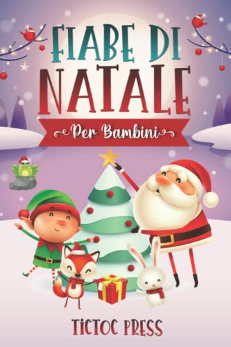 Fiabe di Natale per Bambini: Entra nel fantastico mondo natalizio con questa raccolta di storie inedite per i tuoi piccini, con disegni fatti a mano da colorare e un bonus incluso! von Independently published