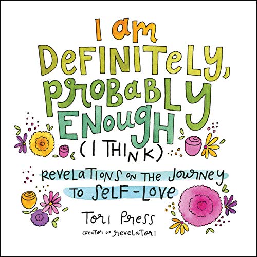 I Am Definitely, Probably Enough (I Think): Revelations on the Journey to Self-Love von Adams Media