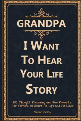 Grandpa, I Want to Hear Your Life Story: 101 Grand Father's Guided & Keepsake Journal To Share His Life and His Love (Fathers Day Gifts For Grandpa, Band 1) von A.W Publishing