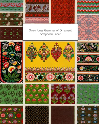 Owen Jones Grammar of Ornament Scrapbook Paper: 20 Sheets: One-Sided Decorative Paper For Collage, Greeting Cards, Decoupage, Junk Journals and Scrapbooks von Independently published