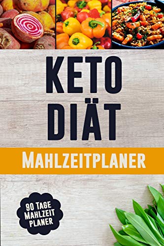 Keto Diät Mahlzeitplaner: Ein tägliches Essensjournal, das Ihnen hilft, Gewicht zu verlieren und zu deinem BESTEN Selbst zu werden | Verfolge und ... (90 Tage Planer für ketogene Mahlzeiten) von Independently published