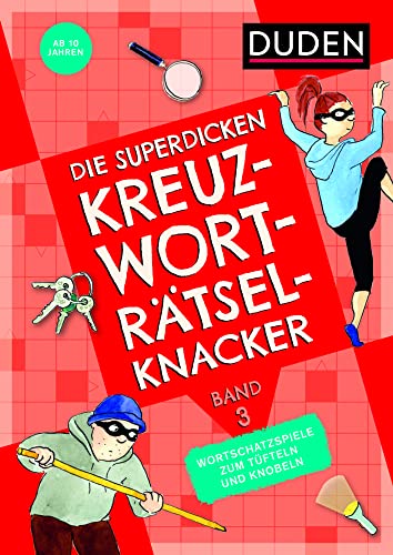 Die superdicken Kreuzworträtselknacker – ab 10 Jahren (Band 3): Wortschatzspiele zum Tüfteln und Knobeln