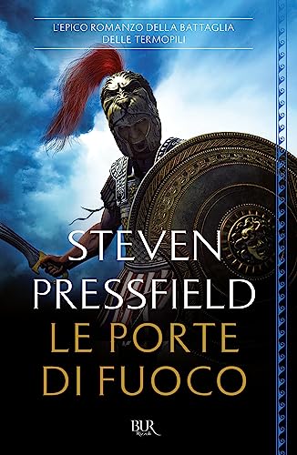 Le porte di fuoco. L'epico romanzo della battaglia delle Termopili (BUR Superbur, Band 314)