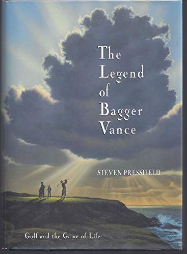 The Legend of Bagger Vance: A Novel of Golf and the Game of Life