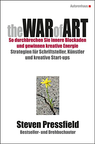 The WAR of ART (Deutsche Ausgabe): SO DURCHBRECHEN SIE INNERE BLOCKADEN UND GEWINNEN KREATIVE ENERGIE: STRATEGIEN FÜR SCHRIFTSTELLER, KÜNSTLER UND KREATIVE START-UPS The WAR of ART (Deutsche Ausgabe): SO DURCHBRECHEN SIE INNERE BLOCKADEN UND GEWINNEN KREATIVE ENERGIE: STRATEGIEN FÜR SCHRIFTSTELLER, KÜNSTLER UND KREATIVE START-UPS