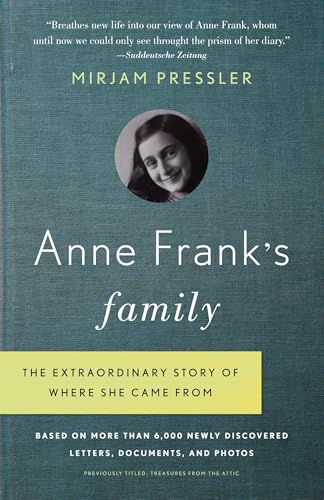 Anne Frank's Family: The Extraordinary Story of Where She Came From, Based on More Than 6,000 Newly Discovered Letters, Documents, and Photos von Anchor Books