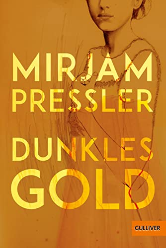 Dunkles Gold: Roman von Gulliver von Beltz & Gelberg