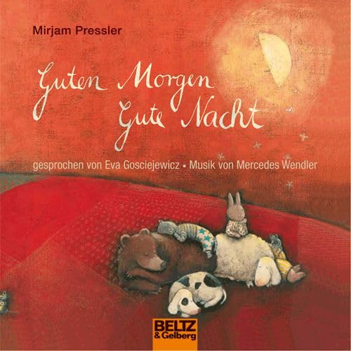 Guten Morgen, gute Nacht: Gesprochen von Eva Gosciejewicz. Musik von Mercedes Wendler. 1 CD, Laufzeit 56 Minuten (Beltz & Gelberg - Hörbuch)