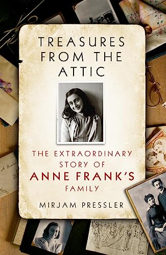 Treasures from the Attic: The Extraordinary Story of Anne Frank's Family
