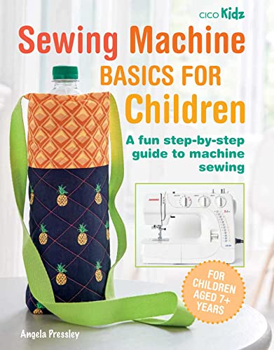 Sewing Machine Basics for Children: A Fun Step-by-step Guide to Machine Sewing von Ryland Peters & Small