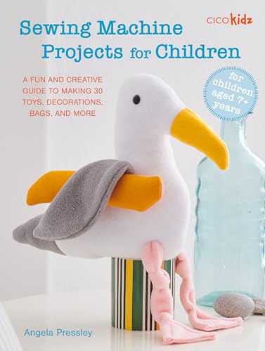 Sewing Machine Projects for Children: For Children Aged 7+ Years - a Fun and Creative Guide to Making 30 Toys, Decorations, Bags, and More von Ryland, Peters & Small Ltd