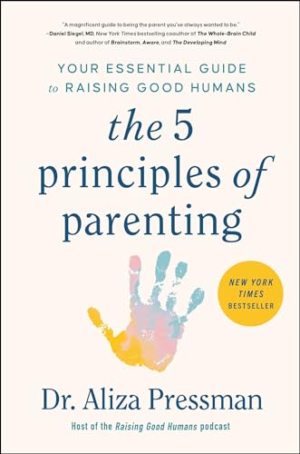 The 5 Principles of Parenting: Your Essential Guide to Raising Good Humans von Unknown