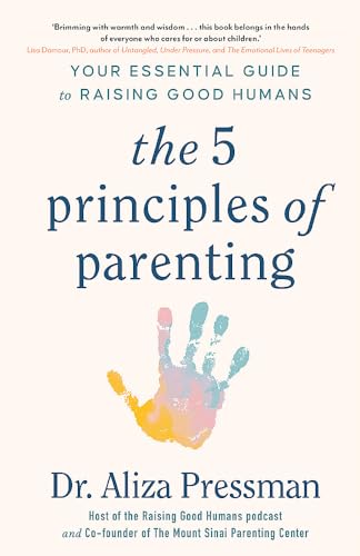 The 5 Principles of Parenting: Your Essential Guide to Raising Good Humans von Headline Home