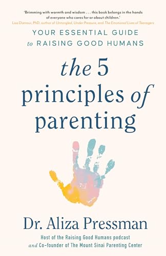 The 5 Principles of Parenting: Your Essential Guide to Raising Good Humans von Headline Home