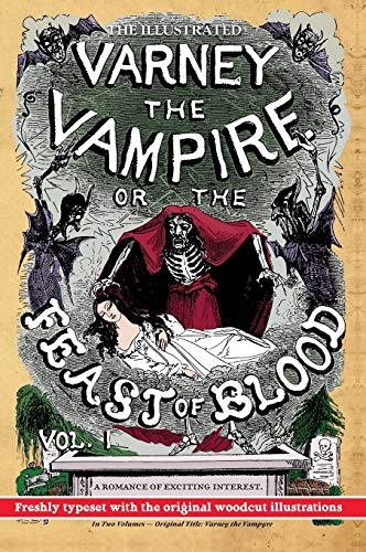 The Illustrated Varney the Vampire; or, The Feast of Blood - In Two Volumes - Volume I: Original Title: Varney the Vampyre von Pulp-Lit Productions