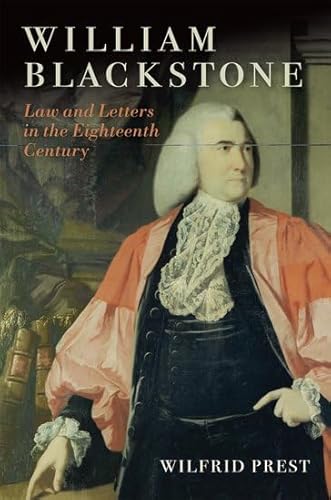 William Blackstone: Law and Letters in the Eighteenth Century von Oxford University Press
