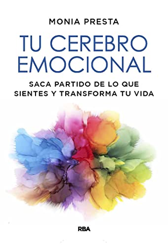 Tu cerebro emocional: Saca partido de lo que sientes y transforma tu vida (Crecimiento Personal) von RBA Libros