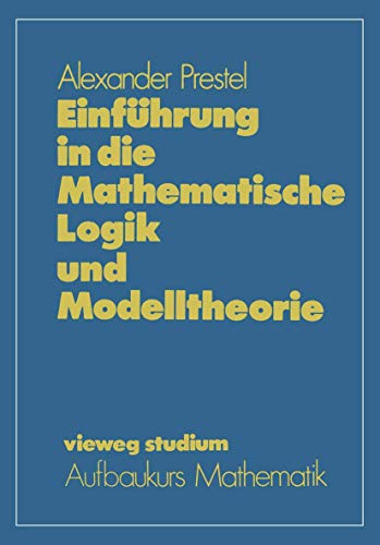Einführung in die Mathematische Logik und Modelltheorie (vieweg studium; Aufbaukurs Mathematik, Band 60) von Vieweg+Teubner Verlag