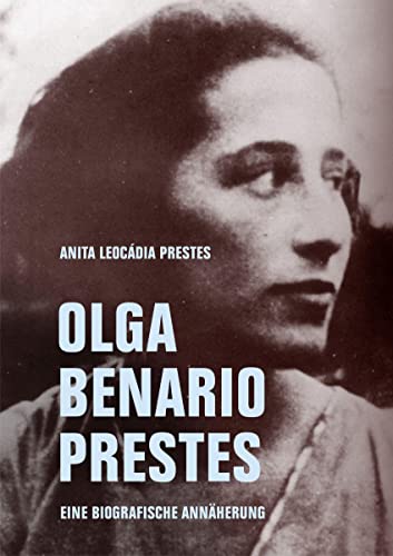 Olga Benario Prestes: Eine biografische Annäherung von Verbrecher Verlag