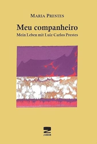 Meu companheiro: Mein Leben mit Luiz Carlos Prestes