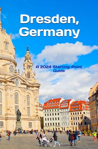 Dresden, Germany: And Highlights of the Saxony Region (Starting-Point Travel Guides, Band 5) von Independently published
