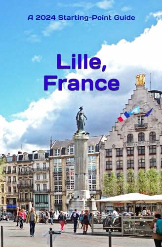 Lille, France: Including the Nord-Pas-de-Calais Area (Starting-Point Travel Guides, Band 8) von Independently published
