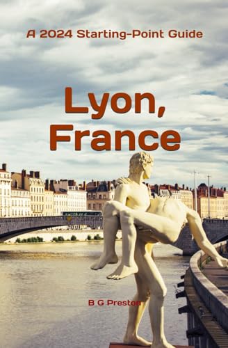Lyon, France: Plus the Saône and Rhône Confluence Region (Starting-Point Travel Guides, Band 10) von Independently published