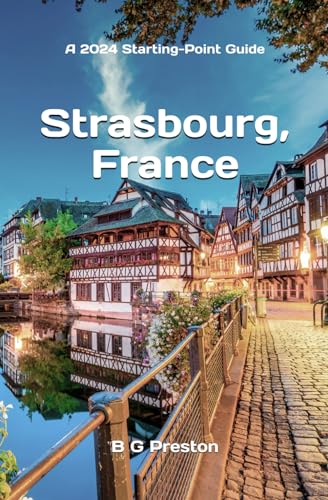 Strasbourg, France: Plus Colmar and Central Alsace (Starting-Point Travel Guides, Band 14) von Independently published