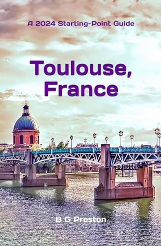 Toulouse, France: Plus the Haute-Garonne Area (Starting-Point Travel Guides, Band 17) von Independently published