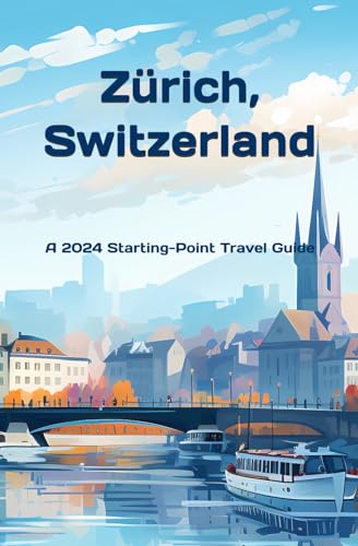 Zurich, Switzerland: And the Lake Zurich Area (Starting-Point Travel Guides, Band 18) von Independently published