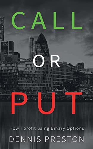 CALL or PUT: How I profit using Binary Options von CREATESPACE