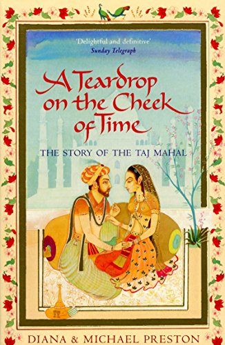 A Teardrop on the Cheek of Time: The Story of the Taj Mahal A Teardrop on the Cheek of Time: The Story of the Taj Mahal