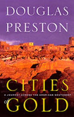 Cities of Gold: A Journey Across the American Southwest Cities of Gold: A Journey Across the American Southwest