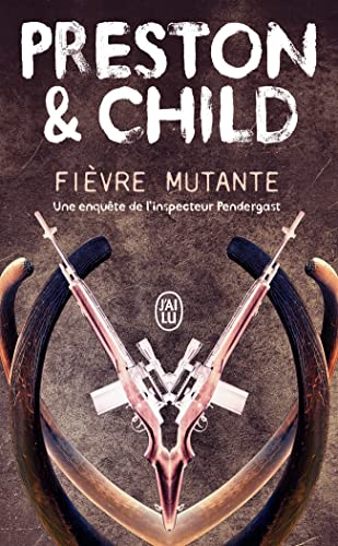 Fièvre mutante: Une enquête de l'inspecteur Pendergast Fièvre mutante: Une enquête de l'inspecteur Pendergast