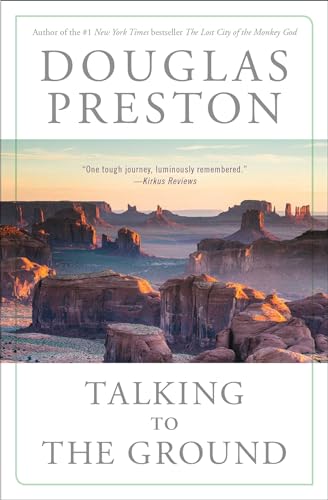 Talking to the Ground: One Family's Horseback Across the Sacred Land of the Navajo Talking to the Ground: One Family's Horseback Across the Sacred Land of the Navajo