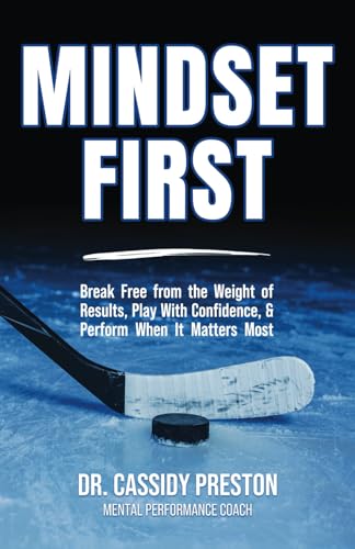 Mindset First: Break Free from the Weight of Results, Play with Confidence, and Perform When It Matters Most von Best Seller Publishing, LLC