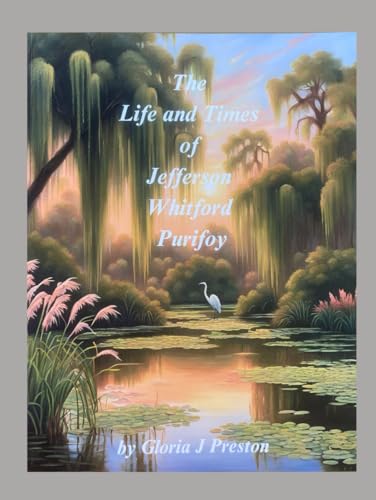 The Life and Times of Jefferson Whitford Purifoy von Independently published