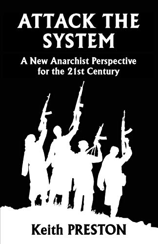 Attack The System: A New Anarchist Perspective for the 21st Century von Black House Publishing