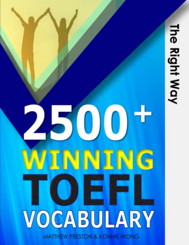 2500+ WINNING TOEFL Vocabulary - The Right Way: Essential words and system to help master the English language (Winning TOEFL English - The Right Way)