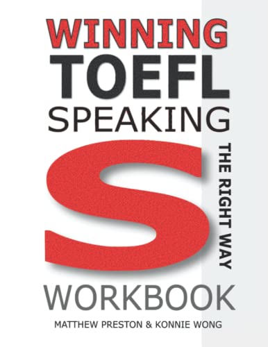 WINNING TOEFL Speaking - The Right Way - WORKBOOK: Independent Speaking Workbook For Full-Scoring TOEFL Answers (Winning TOEFL English - The Right Way)