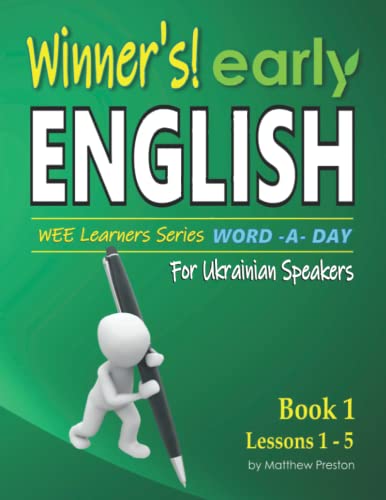 Winner’s early English – WEE learners Series – Word -A- Day – For Ukrainian Speakers: Book 1 – Lessons 1 - 5: Beginner student daily handwriting ... Basic English Lessons For Ukrainian Speakers) von Independently published