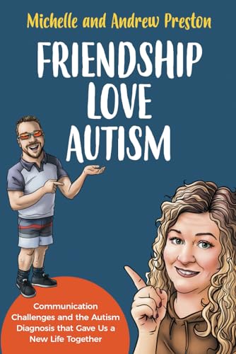 Friendship Love Autism: Communication Challenges and the Autism Diagnosis that Gave Us a New Life Together