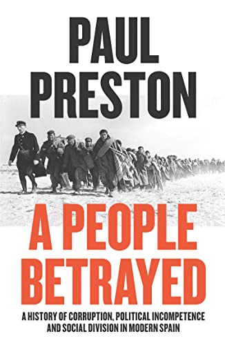 A People Betrayed: A History of Corruption, Political Incompetence and Social Division in Modern Spain 1874-2018 von William Collins