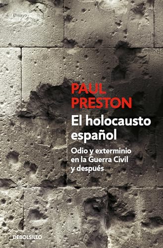 El holocausto español: Odio y exterminio en la Guerra Civil y después / Hate and Extermination During the Civil War and After (Ensayo | Historia) von DEBOLSILLO